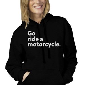 Go ride a motorcycle Unisex Pullover Hoodie