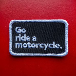Go ride a motorcycle Original Patch