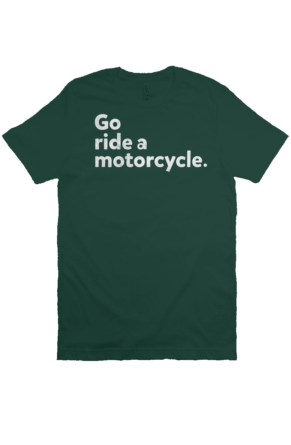 "Go ride a motorcycle" Unisex T-Shirt