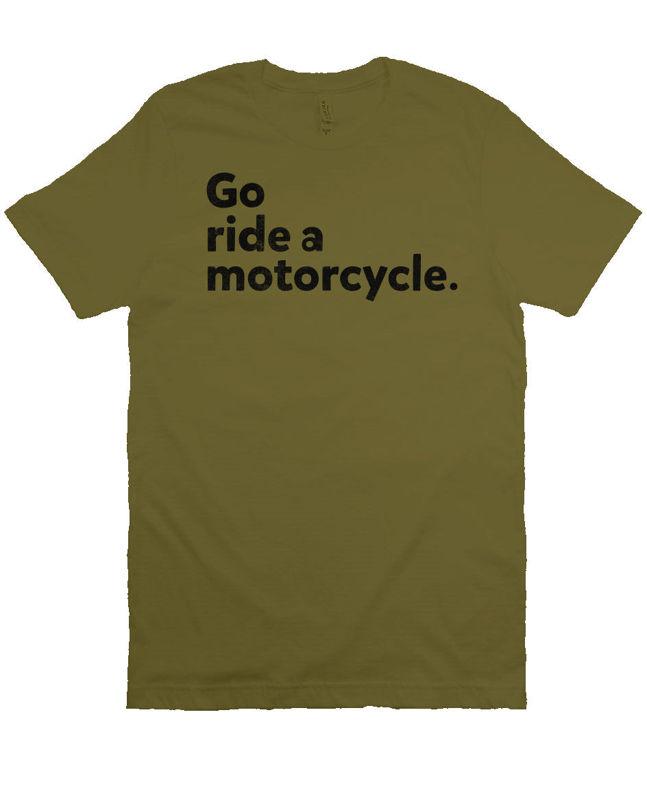 "Go Ride A Motorcycle" Unisex T-Shirt