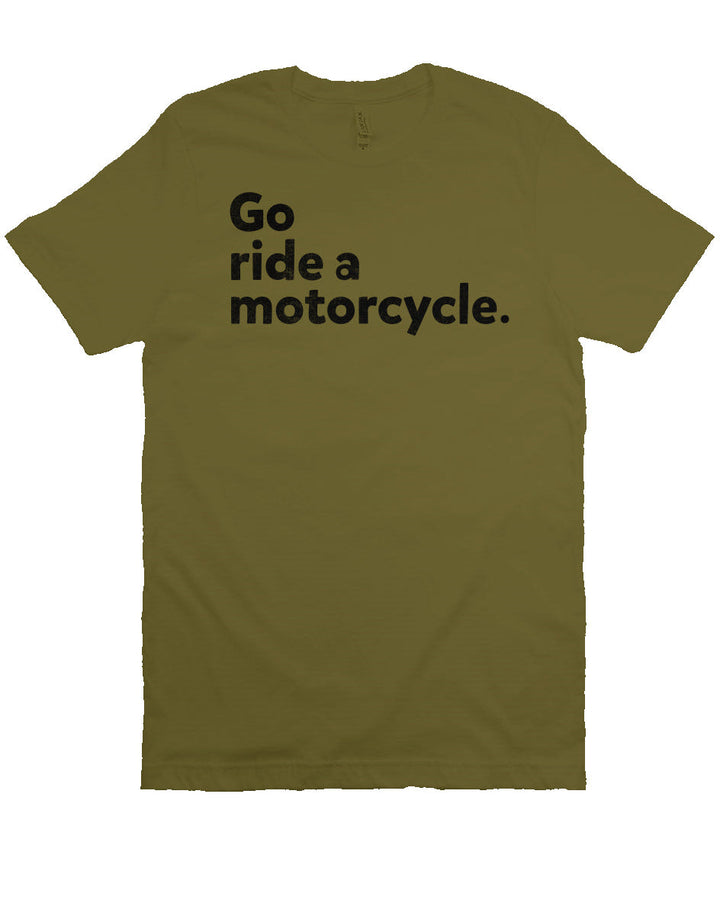 "Go Ride A Motorcycle" Unisex T-Shirt