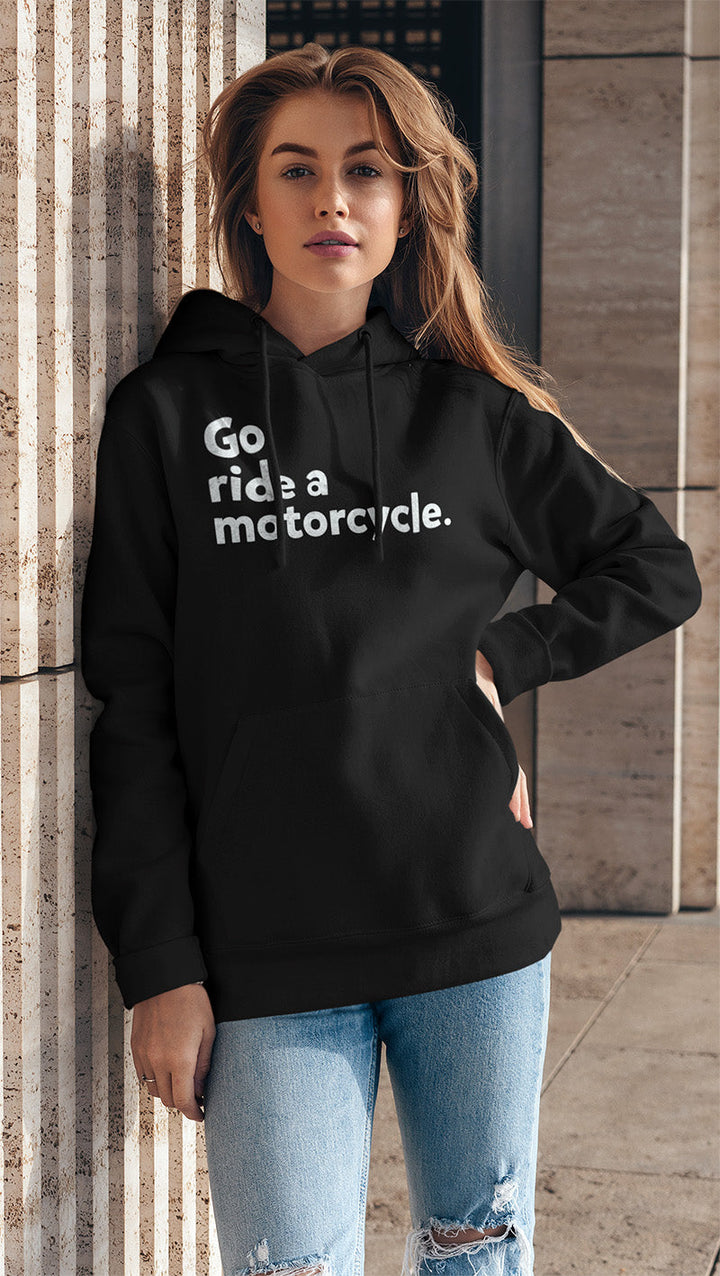 "Go ride a motorcycle" Unisex Pullover Hoodie