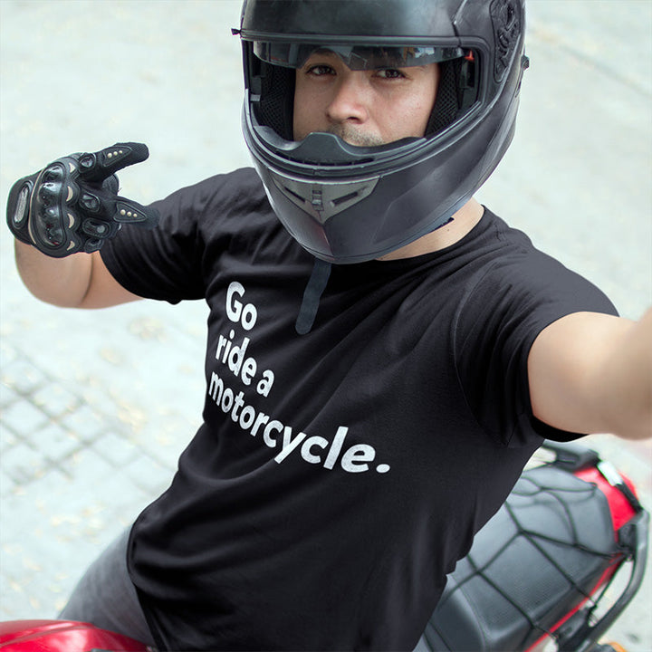 "Go ride a motorcycle" Unisex T-Shirt